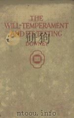 THE WILL-TEMPERAMENT AND ITS TESTING 1924 PDF电子版封面 JUNE E.DOWNEY