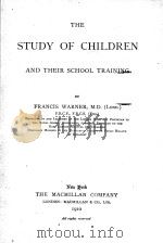 THE STUDY OF CHILDREN AND THEIR SCHOOL TRAINING 1910 PDF电子版封面 FRANCIS WARNER