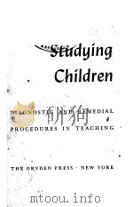 STUDYING CHILDREN:DIAGNOSTIC AND REMEDIAL PROCEDURES IN TEACHING 1949 PDF电子版封面
