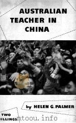 AUSTRALIAN TEACHER IN CHINA PDF电子版封面 HELEN G.PALMER