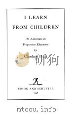 I LEARN FROM CHILDREN 1948 PDF电子版封面
