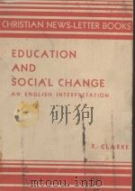EDUCATION AND SOCIAL CHANGE:AN ENGLISH INTERPRETATION 1940 PDF电子版封面 F.CLARKE