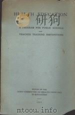 HEALTH EDUCAITON:A PROGRAM FOR PUBLIC SCHOOLS AND TEACHER TRAINING INSTITUTIONS 1924 PDF电子版封面