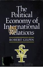 THE POLITICAL ECONOMY OF INTERNATIONAL RELATIONS     PDF电子版封面  0691022623  ROBERT GILPIN著 