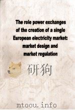 The role power exchanges of the creation of a single European electricity market:market design and m PDF电子版封面