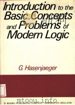 INTRODUCTION TO THE BASIC CONCEPTS AND PROBLEMS OF MODERN LOGIC PDF电子版封面 9027702063 G.HASENJAEGER