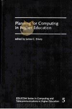 Planning for Computing in Higher Education PDF电子版封面 0865310254 James C.Emery