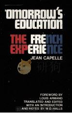 Tomorrow's Education THE FRENCH EXPERIENCE PDF电子版封面 JEAN CAPELLE W.D.HALLS