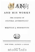 MAN AND HIS WORKS:THE SCIENCE OF CULTURAL ANTHROPOLOGY 1949 PDF电子版封面