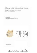 CHANGE IN THE INTERNATIONAL SYSTEM ESSAYS ON THE THEORY AND PRACTICE OF INTERNATIONAL RELATIONS（1991 PDF版）