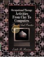 OCCUPATIONAL THERAPY ACTIVITIES FROM CLAY TO COMPUTERS THEORY AND PRACTICE PDF电子版封面 9780803611450
