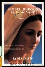 SAMUEL JOHNSON IS INDIGNANT STORIES     PDF电子版封面  9780312420567  LYDIA DAVIS著 