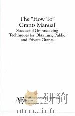 THE “HOW TO”GRANTS MANUAL SUCCESSFUL GRANTSEEKING TECHNIQUES FOR OBTAINING PUBLIC AND PRIVATE GRANTS PDF电子版封面 9780275980702 DAVID G.BAUER著