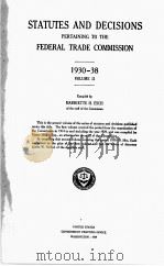 STATUTES AND DECISIONS PERTAINING TO THE FEDERAL TRADE COMMISSION 1930-38 VOLUME Ⅱ 1939 PDF电子版封面