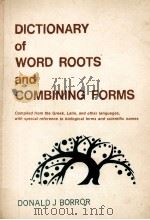 DICTIONARY OF WORD ROOTS AND COMBINING FORMS 1971 PDF电子版封面 DONALD J. BORROR