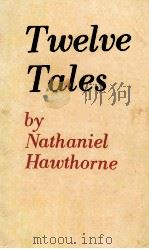 TWELVE TALES PDF电子版封面 NATHANIEL HAWTHORNE