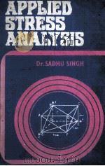 APPLIED STRESS ANAAALYSIS (A Textbook for Engineering Studennts) PDF电子版封面 DR.SADHU SINGH