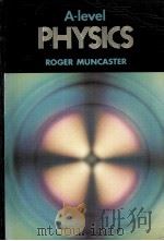 A-LEVEL PHYSICS     PDF电子版封面  0859504832   