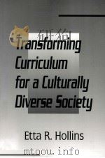 Transforming curriculum for a culturally diverse society PDF电子版封面 080588033X edited by Etta R. Hollins.