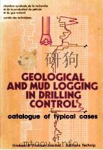 GEOLOGICAL AND MUD LOGGING IN DRILLING  CONTROL  catalogue of typical cases     PDF电子版封面  0860104478   
