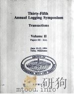 TRANSACTIONS OF THE SPWLA THIRTY-FIFTH ANNUAL LOGGING SYMPOSIUM VOLUME Ⅱ 1994 PDF电子版封面