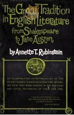 THE GREAT TRADITION IN ENGLISH LITERATURE FROM SHAKESPEARE TO JANE AUSTEN 1962 PDF电子版封面 ANNETTE T.RUBINSTEIN