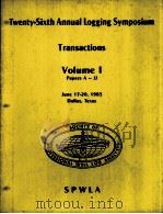 TRANSACTIIONS OF THE SPWLA TWENTY-SIXTH ANNUAL LOGGING SYMPOSIUM VOLUME Ⅰ PAPERS A-JJ PDF电子版封面