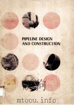 PIPELINE DESIGN AND CONSTRUCTION This manual compiled from 1976 issues of the OIL *GAS JOURNAL PDF电子版封面