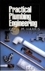 PRACTICAL PLUMBING ENGINEERING     PDF电子版封面  0070268851  Cyril M.Harris 