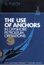 THE USE OF ANCHORS IN OFFSHORE PETROLEUM OPERATIONS PDF电子版封面 0872010422 A.PUECH