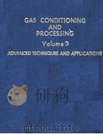 GAS CONDITIONING AND PROCESSING  VOLUME 3 ADVANCED TECHNIQUES AND APPLICATIONS（ PDF版）