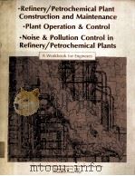 A Workbook for Engineers Refinery/Petrochemical Plant Construction and Maintenance Plant Operation PDF电子版封面 J.E.REAGAN