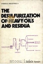 THE DESULFURIZATIONOF HEAVY OILS AND RESIDUA     PDF电子版封面  0824715063  James G.Speight 
