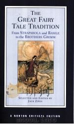 THE GREAT FAIRY TALE TRADITION:FROM STRAPAROLA AND BROTHERS GRIMM TEXTS CRITICISM PDF电子版封面 039397636X JACK ZIPES