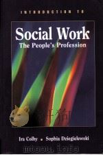 INTRODUCTION TO Social Work The People's Professin PDF电子版封面 0925065331 Ira Colby Sophia Dziegielewsk
