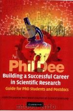 Building a Successful Career in Scientific Research A Guide for Ph.D.Students and Post-doce PDF电子版封面 0521617405 PHIL DEE