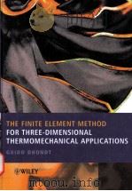 The Finite Element Method for Three-dimensional Thermomechanical Applications PDF电子版封面 0470857528 Guido Dhondt