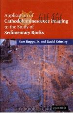 APPLICATION OF CATHODOLUMINESCENCE IMAGING TO THE STUDY OF SEDIMENTARY ROCKS PDF电子版封面 052185878X