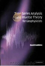 TIME SERIES ANALYSIS AND INVERSE THEORY FOR GEOPHYSICISTS PDF电子版封面 0521525691 DAVID GUBBINS