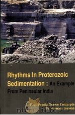 Rhythms In Proterozoic Sedimentation:An Example From Peninsular India PDF电子版封面 8189304178