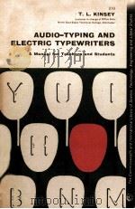 AUDIO-TYPING AND ELECTRIC TYPEWRITERS:A MANUAL OFR TEACHERS AND STUDENTS 1964 PDF电子版封面 T.L. KINSEY