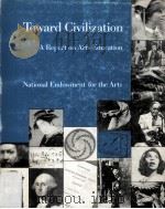Toward civilization : a report on arts education PDF电子版封面