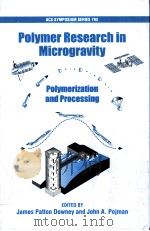 ACS SYMPOSIUM SERIES 793 Polymer Research in Microgravity Polymerization and Processing PDF电子版封面 0841237441 James Patton Downey John A.Po