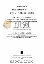ELSEVIER‘S DICTIONQRY OF CRIMINAL SCIENCE:IN EIGHT LANGUAGES 1960 PDF电子版封面 JOHANN ANTON ADLER