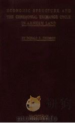 ECONOMIC STRUCTURE AND THE CEREMONIAL EXCHANGE CYCLE IN ARNHEM LAND（1949 PDF版）