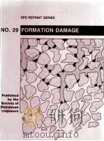 SPE REPRINT SERIES NO.29  FORMATION DAMAGE  1990 Edition     PDF电子版封面  1555630294   