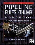 PIPELINE RULES OF THUMB HANDBOOK  Quick and accurate solutions to your everyday pipeline problems  S     PDF电子版封面  1856175005  E.W.McAllister 