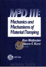 M3D Ⅲ:Mechanics and Mechanisms of Material Damping  STP 1304     PDF电子版封面    Alan Wolfenden  Vikram K.Kinra 