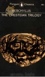 THE ORESTEIAN TRILOGY 1965 PDF电子版封面 AESCHYLUS
