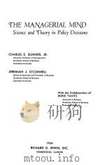 THE MANAGERIAL MIND:SCIENCE AND THEORY IN POLICY DECISIONS 1964 PDF电子版封面 CHARLES E. SUMMER